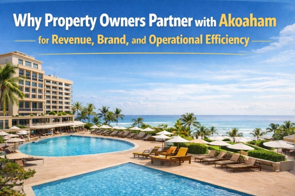 Why Property Owners Partner with Akoaham for Revenue, Brand, and Operational Efficiency